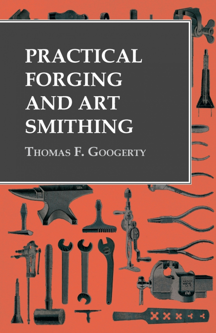 Practical Forging and Art Smithing
