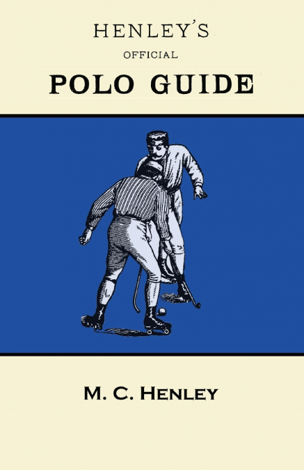 Henley’s Official Polo Guide - Playing Rules of Western Polo Leagues