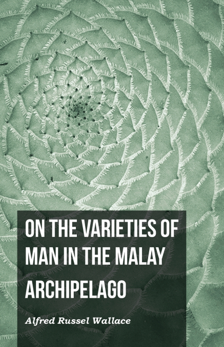 On the Varieties of Man in the Malay Archipelago