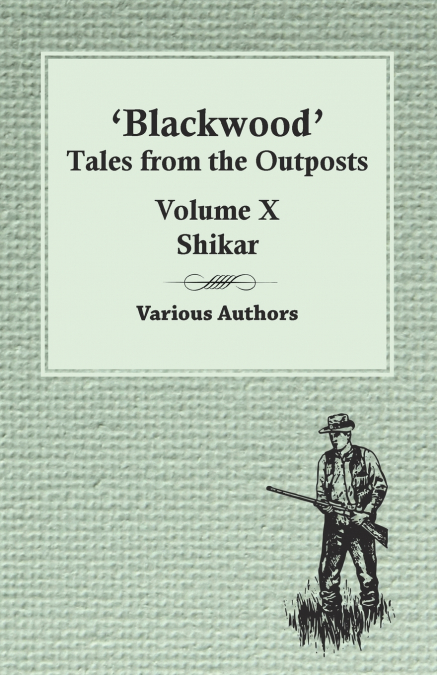 Blackwood’ Tales from the Outposts - Volume X - Shikar