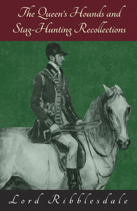 The Queen’s Hounds and Stag-Hunting Recollections