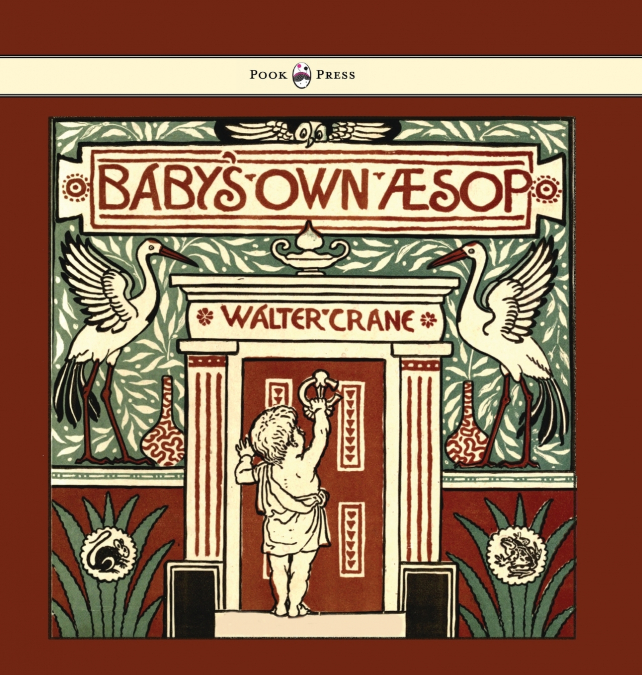Baby’s Own Aesop - Being the Fables Condensed in Rhyme with Portable Morals - Illustrated by Walter Crane