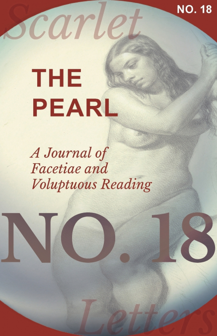 The Pearl - A Journal of Facetiae and Voluptuous Reading - No. 18