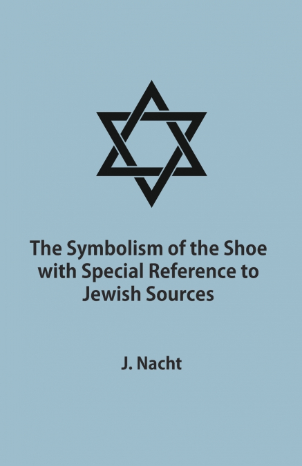 The Symbolism of the Shoe with Special Reference to Jewish Sources