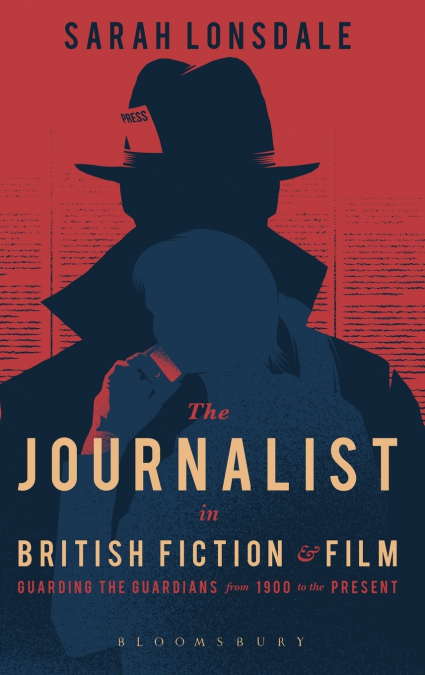 The Journalist in British Fiction and Film