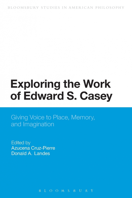 Exploring the Work of Edward S. Casey