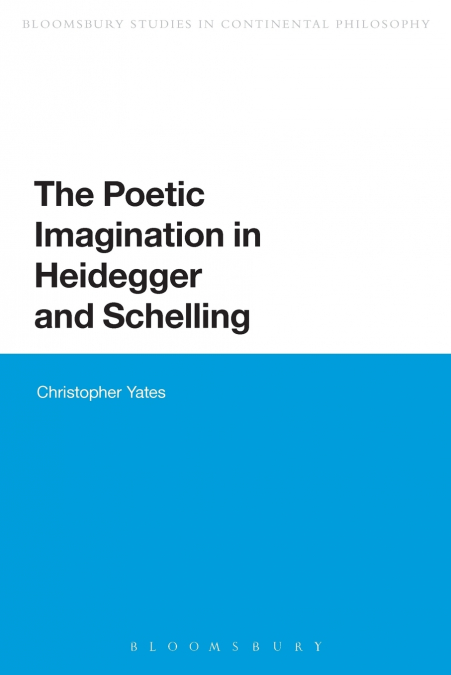 The Poetic Imagination in Heidegger and Schelling