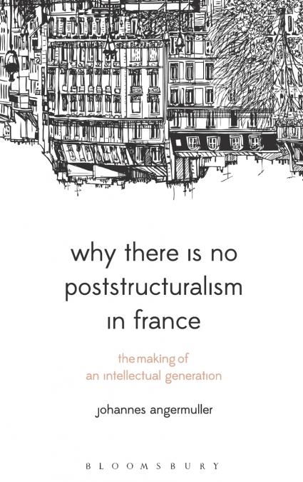 Why There Is No Poststructuralism in France