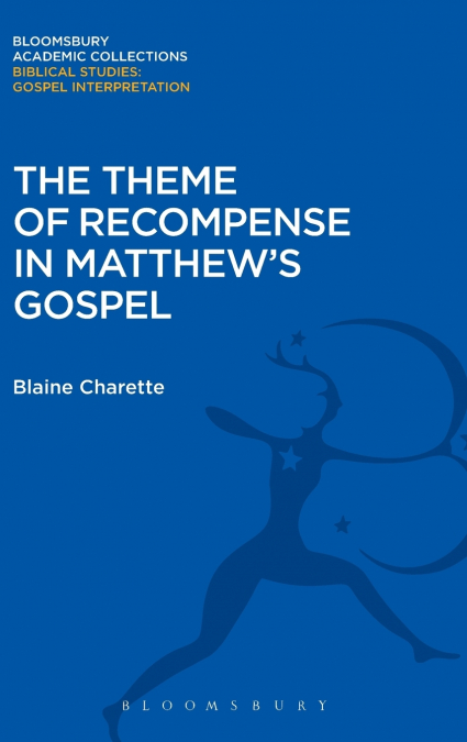 The Theme of Recompense in Matthew’s Gospel