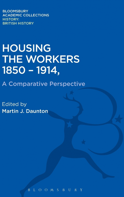 Housing the Workers, 1850-1914