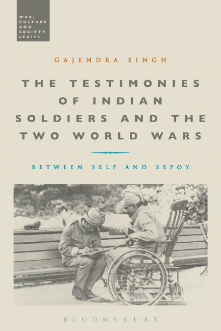 The Testimonies of Indian Soldiers and the Two World Wars