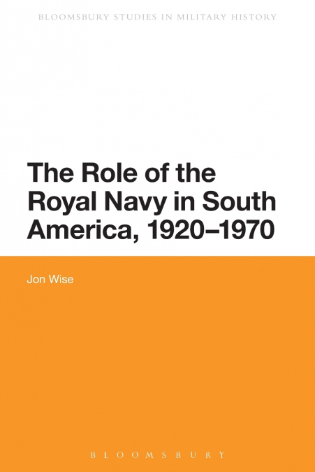 The Role of the Royal Navy in South America, 1920-1970
