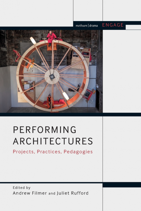 Performing Architectures Projects, Practices, Pedagogies