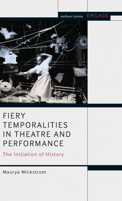 Fiery Temporalities in Theatre and Performance