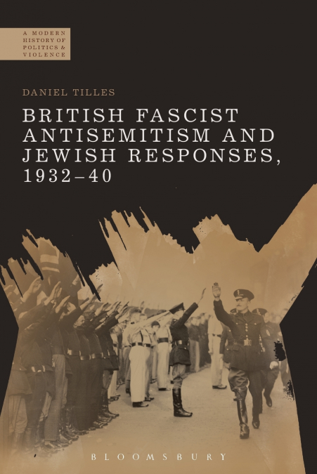 British Fascist Antisemitism and Jewish Responses, 1932-40