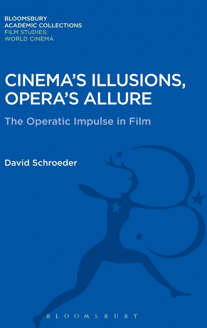 Cinema’s Illusions, Opera’s Allure