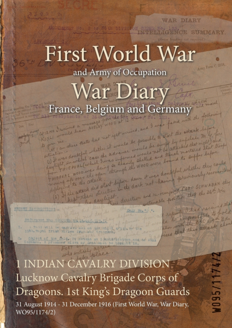 1 INDIAN CAVALRY DIVISION Lucknow Cavalry Brigade Corps of Dragoons. 1st King’s Dragoon Guards