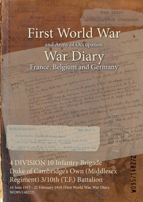 4 DIVISION 10 Infantry Brigade Duke of Cambridge’s Own (Middlesex Regiment) 3/10th (T.F.) Battalion