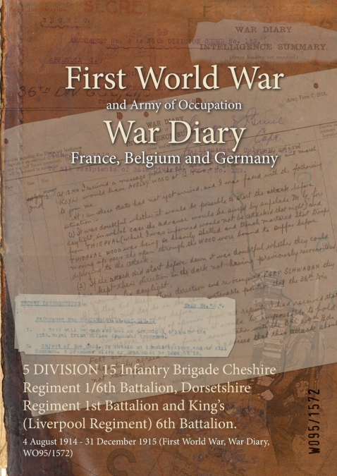 5 DIVISION 15 Infantry Brigade Cheshire Regiment 1/6th Battalion, Dorsetshire Regiment 1st Battalion and King’s (Liverpool Regiment) 6th Battalion.