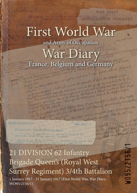 21 DIVISION 62 Infantry Brigade Queen’s (Royal West Surrey Regiment) 3/4th Battalion