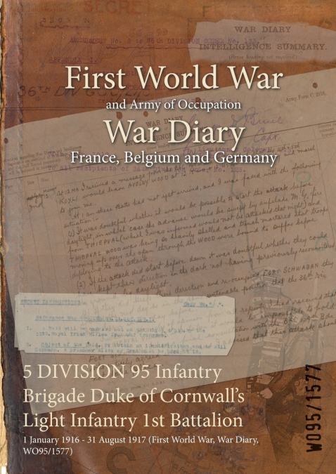 5 DIVISION 95 Infantry Brigade Duke of Cornwall’s Light Infantry 1st Battalion