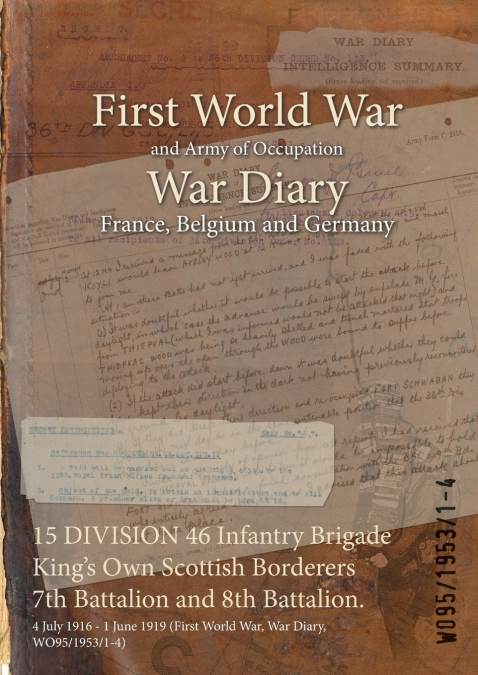 15 DIVISION 46 Infantry Brigade King’s Own Scottish Borderers 7th Battalion and 8th Battalion.