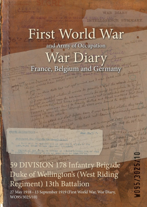 59 DIVISION 178 Infantry Brigade Duke of Wellington’s (West Riding Regiment) 13th Battalion