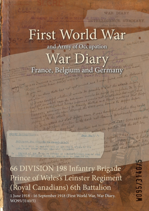 66 DIVISION 198 Infantry Brigade Prince of Wales’s Leinster Regiment (Royal Canadians) 6th Battalion