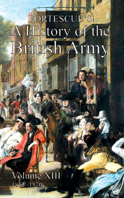 FORTESCUE’S HISTORY OF THE BRITISH ARMY