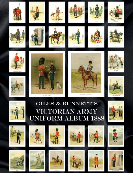 GILES & BUNNETT’S VICTORIAN ARMY UNIFORM ALBUM 1888