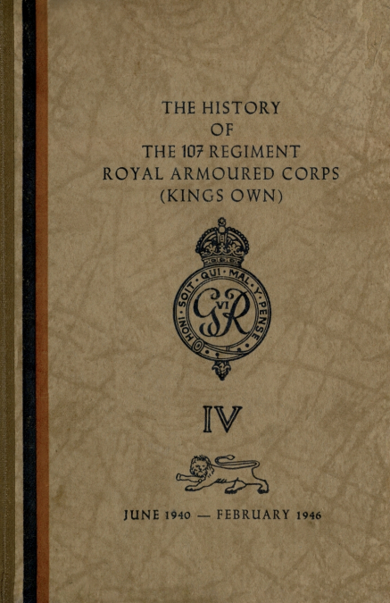 The History of The 107 Regiment Royal Armoured Corps (King’s Own)