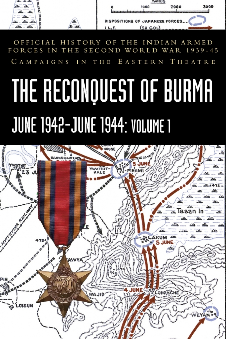 THE RECONQUEST OF BURMA June 1942-June 1944