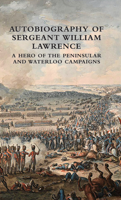 AUTOBIOGRAPHY OF SERGEANT WILLIAM LAWRENCE