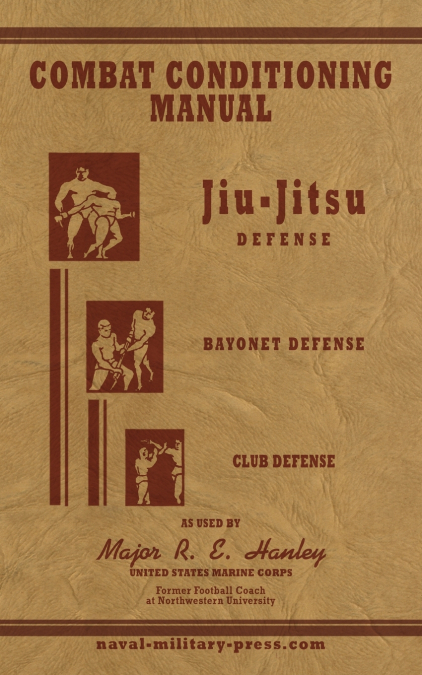 COMBAT CONDITIONING MANUAL - Jiu-Jitsu Defence, Bayonet Defence and Club Defence