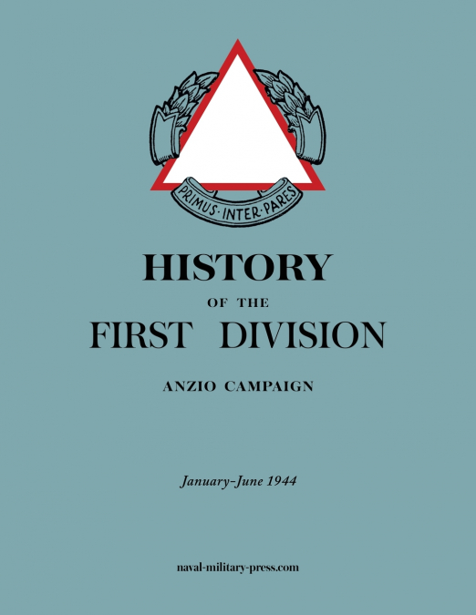 HISTORY OF THE FIRST DIVISION Anzio Campaign, January-June 1944