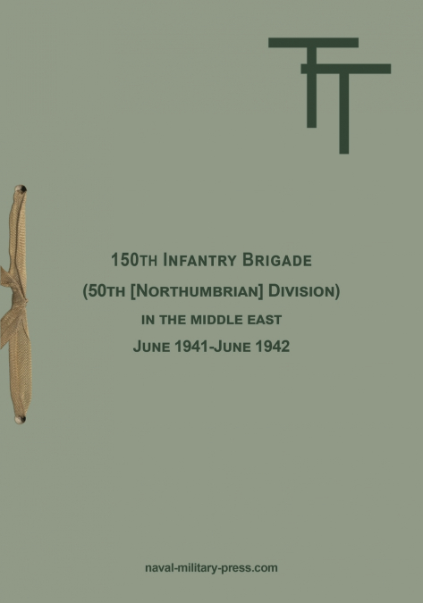 150th INFANTRY BRIGADE  (50th [Northumbrian] Division) in the Middle East June 1941-June 1942