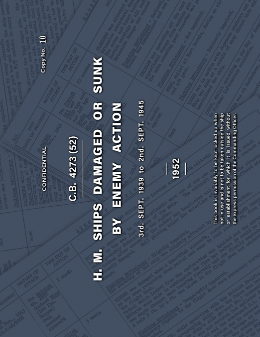H.M. SHIPS DAMAGED OR SUNK BY ENEMY ACTION 3rd. Sept. 1939 to 2nd. Sept. 1945