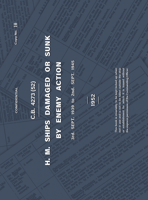 H.M. SHIPS DAMAGED OR SUNK BY ENEMY ACTION 3rd. Sept. 1939 to 2nd. Sept. 1945