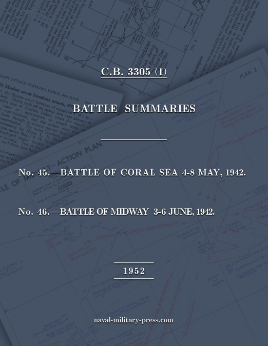 NAVAL STAFF HISTORY SECOND WORLD WAR BATTLE SUMMARIES Nos. 45 & 46 Battles of Coral Sea and Midway (Naval Staff History Second World War) [American Forces]