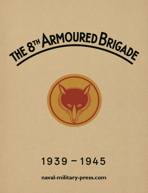 8th Armoured Brigade 1939-1945