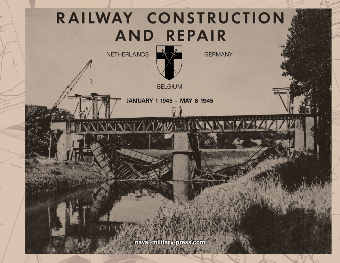 RAILWAY CONSTRUCTION AND REPAIR Netherlands, Belgium, Germany, January 1 1945-May 8 1946. Directorate of Transportation 21 Army Group - BLA.