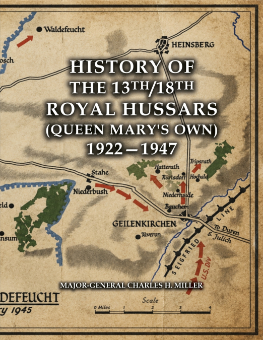 HISTORY OF THE 13th/18th ROYAL HUSSARS (Queen Mary’s Own) 1922-1947