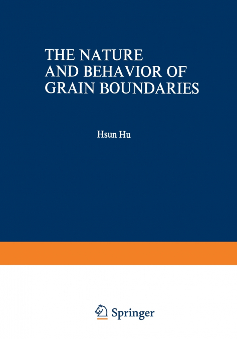 The Nature and Behavior of Grain Boundaries