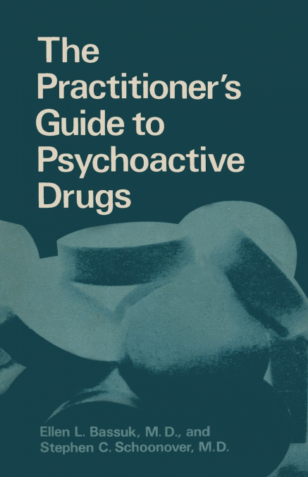 The Practitioner S Guide to Psychoactive Drugs