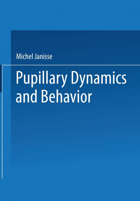 Pupillary Dynamics and Behavior