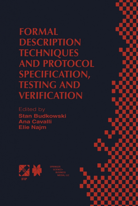 Formal Description Techniques and Protocol Specification, Testing and Verification