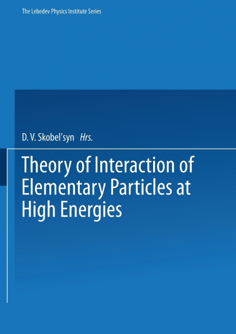 Theory of Interaction of Elementary Particles at High Energies