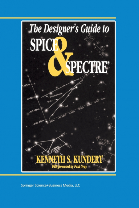 The Designer’s Guide to Spice and Spectre®