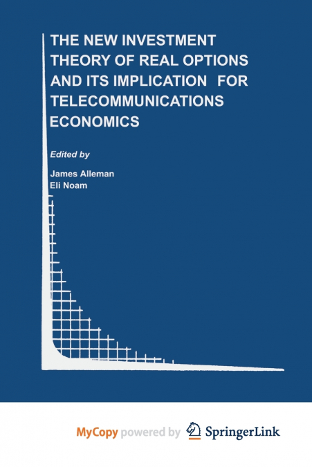 The New Investment Theory of Real Options and its Implication for Telecommunications Economics