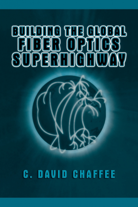 Building the Global Fiber Optics Superhighway
